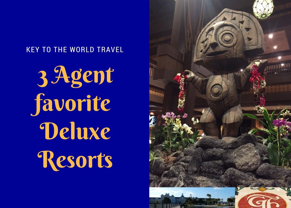 3 Agent Favorites : Three of our Favorite Deluxe Resorts